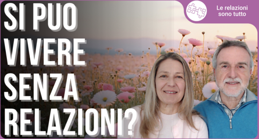 Capire le relazioni è fondamentale - Enrico Cheli e Cristina Cheli