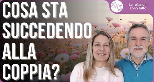 Perché le relazioni di coppia sono più difficili che in passato? - Enrico Cheli e Cristina Cheli