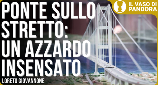 Perchè il Ponte di Messina sarebbe una continua roulette russa - Loreto Giovannone