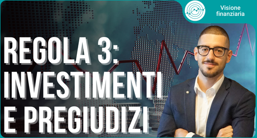 I pregiudizi che ti impediscono l'investimento giusto per te - Ettore Bellò